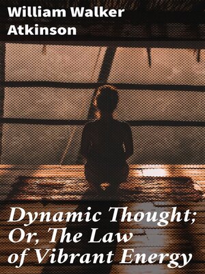 cover image of Dynamic Thought; Or, the Law of Vibrant Energy